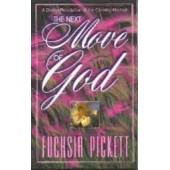 Next Move Of God: A Divine Revelation of the Coming Revival by Fuchsia T Pickett